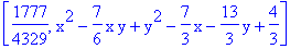 [1777/4329, x^2-7/6*x*y+y^2-7/3*x-13/3*y+4/3]